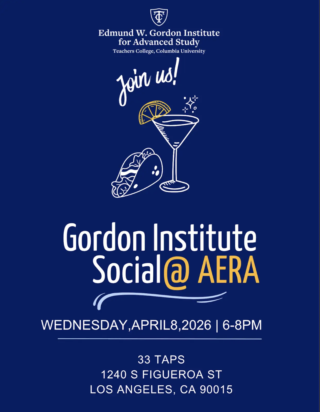 The design features a dark blue background with white and yellow accents, including illustrations of a taco and a cocktail glass with a citrus slice. The text reads: “Join us! Gordon Institute Social @ AERA. Wednesday, April 8, 2026 | 6–8 PM.” Location listed as 33 Taps, 1240 S Figueroa St, Los Angeles, CA 90015.